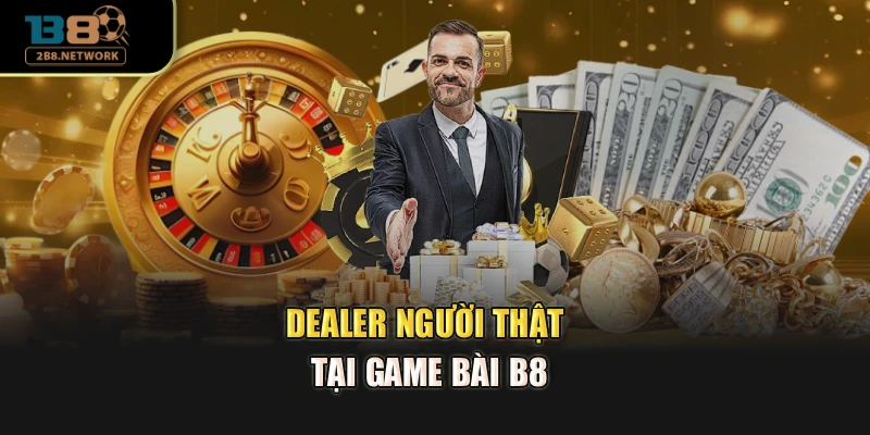 Dealer người thật tại game bài B8