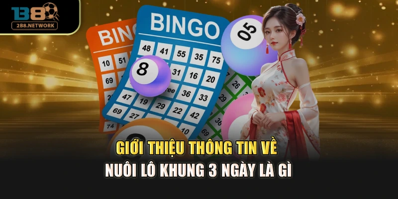Giới thiệu thông tin về nuôi lô khung 3 ngày là gì