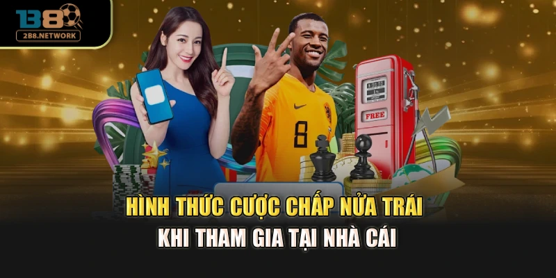 Hình thức cược chấp nửa trái khi tham gia tại nhà cái