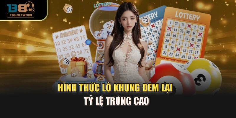 Hình thức cược khung đem lại tỷ lệ trúng cao
