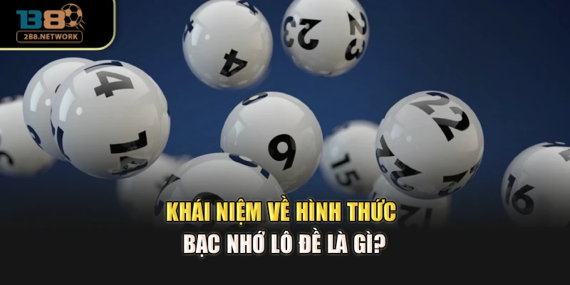 Khái niệm về hình thức bạc nhớ lô đề là gì?