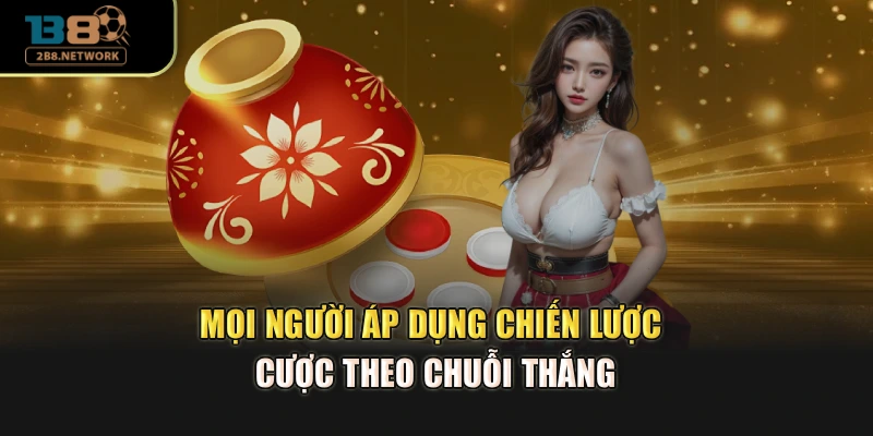 Mọi người áp dụng chiến lược cược theo chuỗi thắng