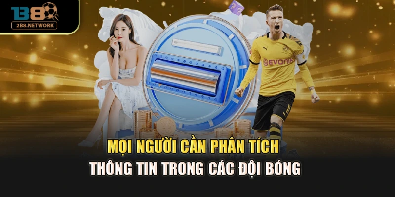 Mọi người cần phân tích thông tin trong các đội bóng
