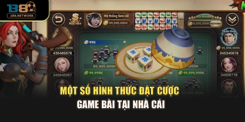 Một số hình thức đặt cược game bài tại nhà cái