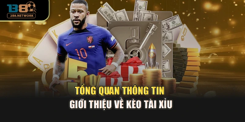 Tổng quan thông tin giới thiệu về kèo tài xỉu