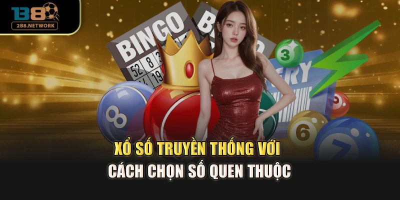 Xổ số truyền thống với cách chọn số quen thuộc